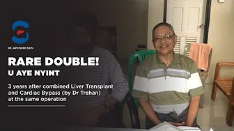 Rare double! U Aye Nyintt - Liver transplant & Cardiac Bypass
