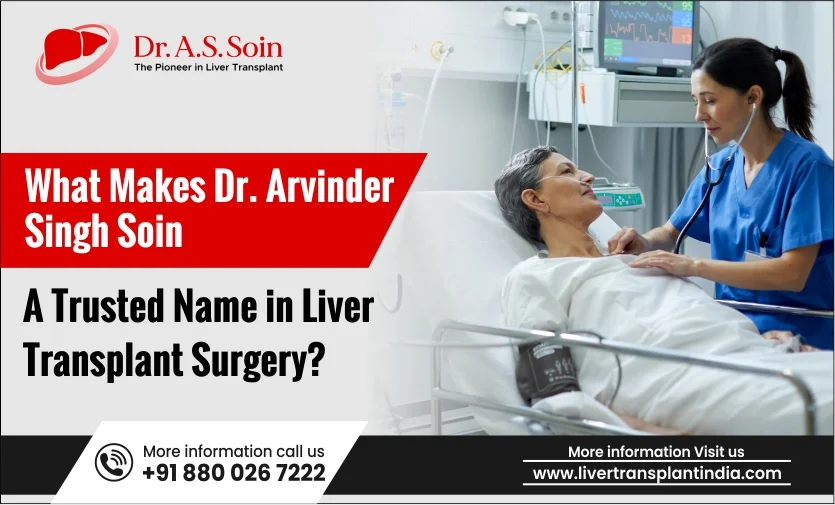 What Makes Dr. Arvinder Singh Soin a Trusted Name in Liver Transplant Surgery?