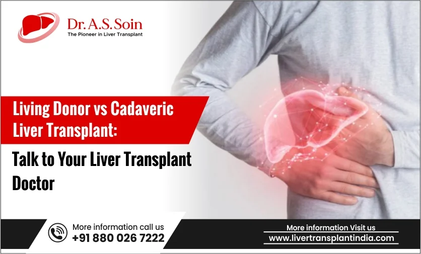 Living Donor vs Cadaveric Liver Transplant: Talk to the Best Liver Transplant Surgeon in Delhi for Expert Guidance