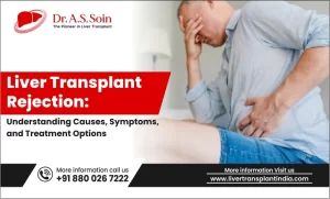Liver Transplant Rejection: Causes, Symptoms, and Treatment